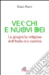 Vecchi e nuovi dei. La geografia religiosa dell'Italia che cambia libro