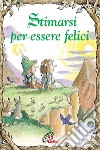 Stimarsi per essere felici libro di Katafiasz Karen