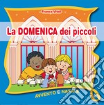 La domenica dei piccoli. Avvento Natale anno B. Ediz. illustrata libro