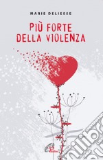 Più forte della violenza libro