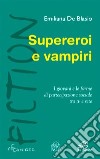 Supereroi e vampiri. I giovani e le forme di partecipazione sociale tra tv e rete libro