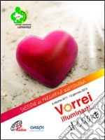 Vorrei illuminarti il cuore. Ottobre 2011-Gennaio 2012 libro