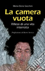 La camera vuota. Riflessi di una vita interrotta libro