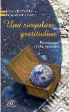 Una singolare gratitudine. Riconoscere il Dio nascosto libro