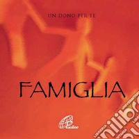 Famiglia. Un dono per te. Con gadget libro