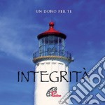 Integrità. Un dono per te. Ediz. illustrata. Con gadget libro