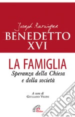 La famiglia. Speranza della chiesa e della società libro