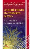 Finché Cristo sia formato in voi. Vita consacrata e maturazione affettiva libro di USMI (cur.)