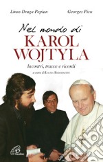 Nel mondo di Karol Wojtyla. Incontri, tracce e ricordi libro