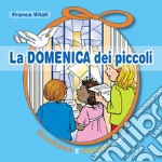 La domenica dei piccoli. Quaresima e Pasqua Anno B libro