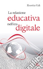 La relazione educativa nell'era digitale libro