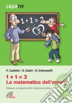 1+1=3 la matematica dell'amore. Educare ed educarsi alle relazioni positve