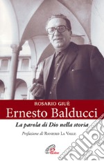 Ernesto Balducci. La parola di Dio nella storia libro