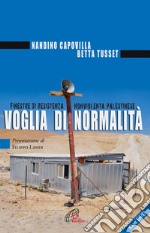 Voglia di normalità. Finestre di resistenza nonviolenta palestinese. Con DVD libro