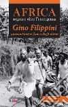 Africa. Sognare oltre l'emergenza. Gino Filippini quarant'anni al fianco degli ultimi libro