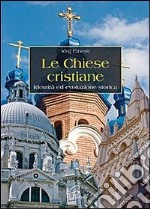 Le chiese cristiane. Identità ed evoluzione storica