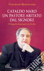 Cataldo Naro un pastore abitato dal Signore. Il Vangelo dispiegato in Sicilia libro