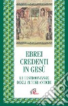 Ebrei credenti in Gesù. Le testimonianze degli autori antichi libro