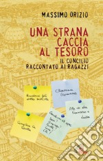 Una strana caccia al tesoro. Il Conciclio raccontato ai ragazzi libro