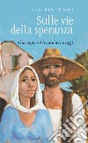 Sulle vie della speranza. Giuseppe e Miriam ieri e oggi libro di Beltrami Lia