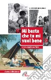 Mi basta che tu mi vuoi bene. Il mio viaggio con i Rom libro