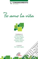 Io amo la vita. V Comandamento. Non uccidere libro