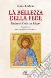 La bellezza della fede. Meditare il Credo con le icone libro di Bongiorno Antonio