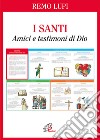 I santi. Amici e testimoni di Dio libro