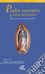 Padre Nuestro y otras oraciones-Padre Nostro e altre preghiere. Ediz. italiana e spgnaola libro