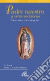 Padre Nuestro y otras oraciones-Padre Nostro e altre preghiere. Ediz. italiana e spgnaola libro