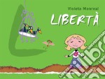 Libertà. Ediz. illustrata libro