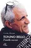 Tonino Bello. Fratello vescovo libro di Ragaini Claudio