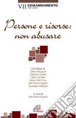 Persone e risorse: non abusare. VII comandamento: Non rubare libro