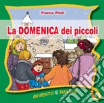 La domenica dei piccoli. Avvento Natale Anno C libro