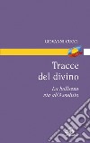 Tracce del divino. La bellezza via all'assoluto libro