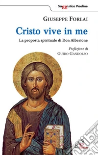 Cristo vive in me. La proposta spirituale di Don Alberione libro