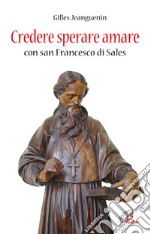 Credere sperare amare con San Francesco di Sales libro