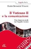 Il Vaticano II e la comunicazione. Una rinnovata storia tra Vangelo e società. Con DVD libro