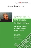 Tonino Bello maestro di non violenza. Pedagogia, politica, cittadinanza attiva e vita cristiana libro di Paronetto Sergio