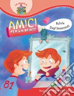 Amici per un dente. Ediz. illustrata libro