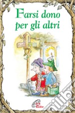 Farsi dono per gli altri libro