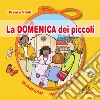 La domenica dei piccoli. Quaresima e Pasqua Anno C libro