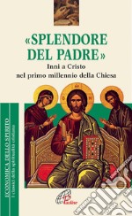 Splendore del Padre. Inni a Cristo nel primo millennio della Chiesa libro