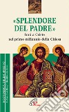 Splendore del Padre. Inni a Cristo nel primo millennio della Chiesa libro