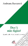 Dov'è mio figlio? Sguardo sulla vita del mondo che verrà libro