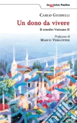 Un Dono da vivere. Il concilio Vaticano II libro