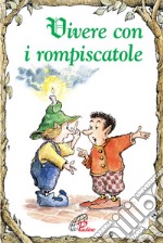 Vivere con i rompiscatole libro