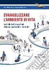 Evangelizzare l'ambiente di vita. Le cellule parrocchiali: visione pastorale e metodo libro