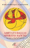 Abitati dallo Spirito Santo. Commenti spirituali alle Scritture libro