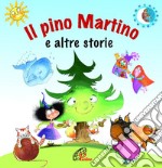 Il pino Martino e altre storie. Ediz. illustrata libro